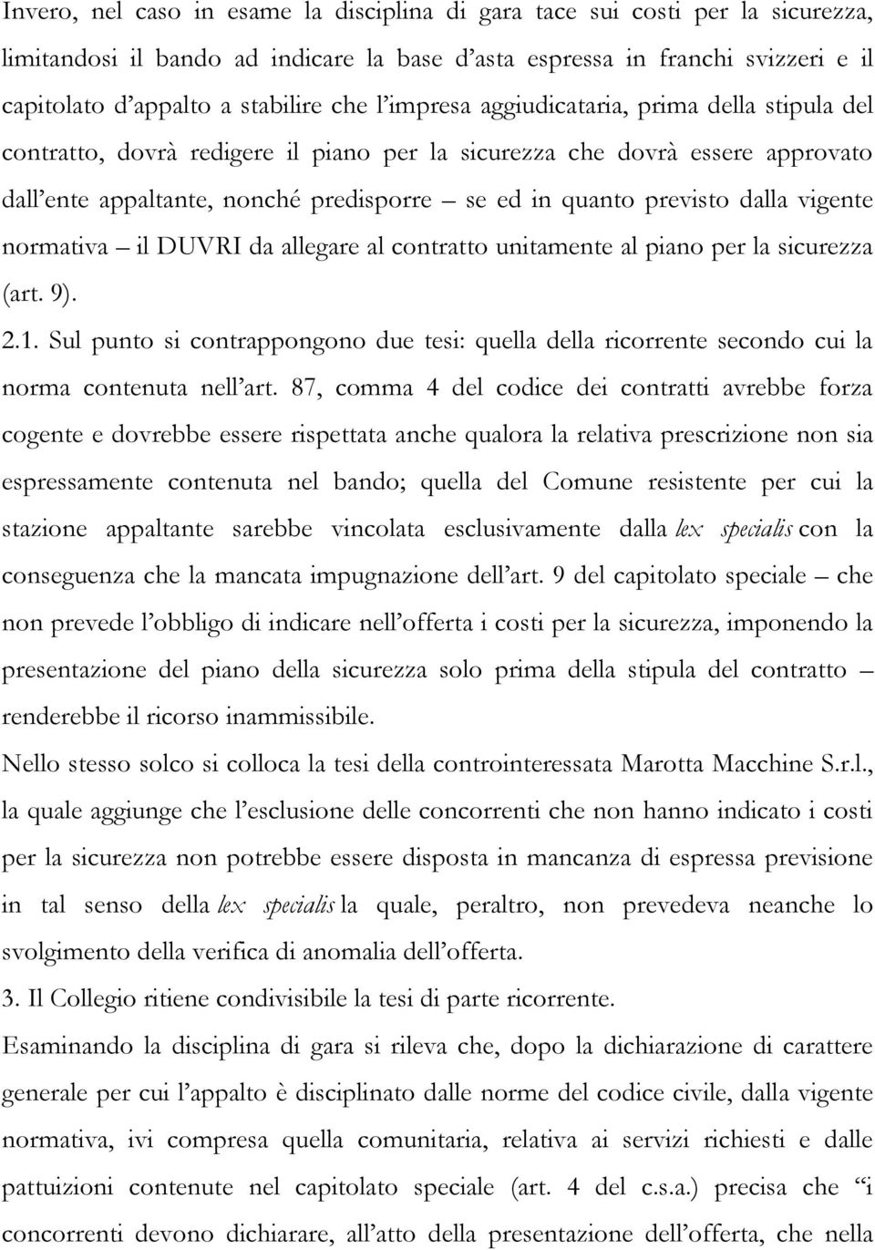 dalla vigente normativa il DUVRI da allegare al contratto unitamente al piano per la sicurezza (art. 9). 2.1.