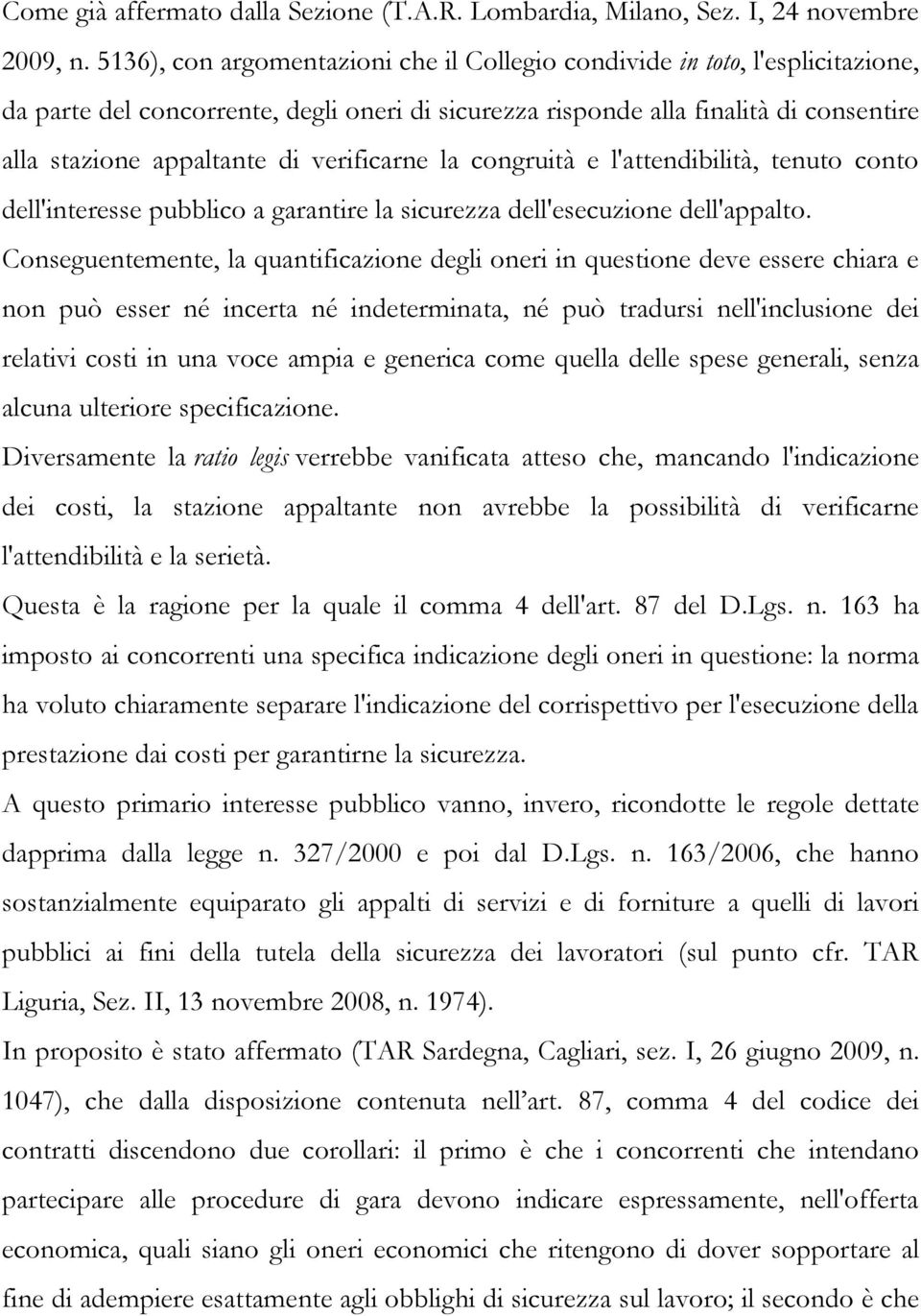 verificarne la congruità e l'attendibilità, tenuto conto dell'interesse pubblico a garantire la sicurezza dell'esecuzione dell'appalto.