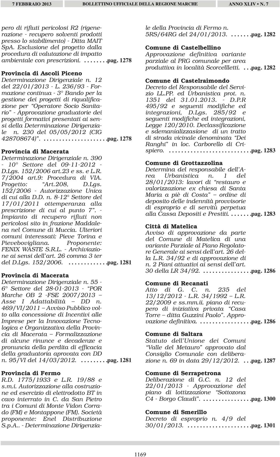 236/93 - Formazione continua - 3 Bando per la gestione dei progetti di riqualificazione per Operatore Socio Sanitario - Approvazione graduatorie dei progetti formativi presentati ai sensi della