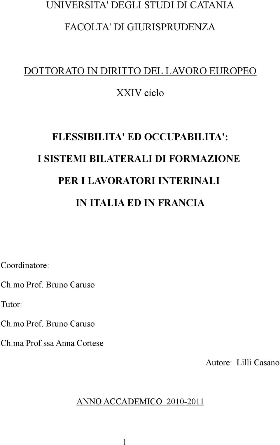 LAVORATORI INTERINALI IN ITALIA ED IN FRANCIA Coordinatore: Ch.mo Prof. Bruno Caruso Tutor: Ch.