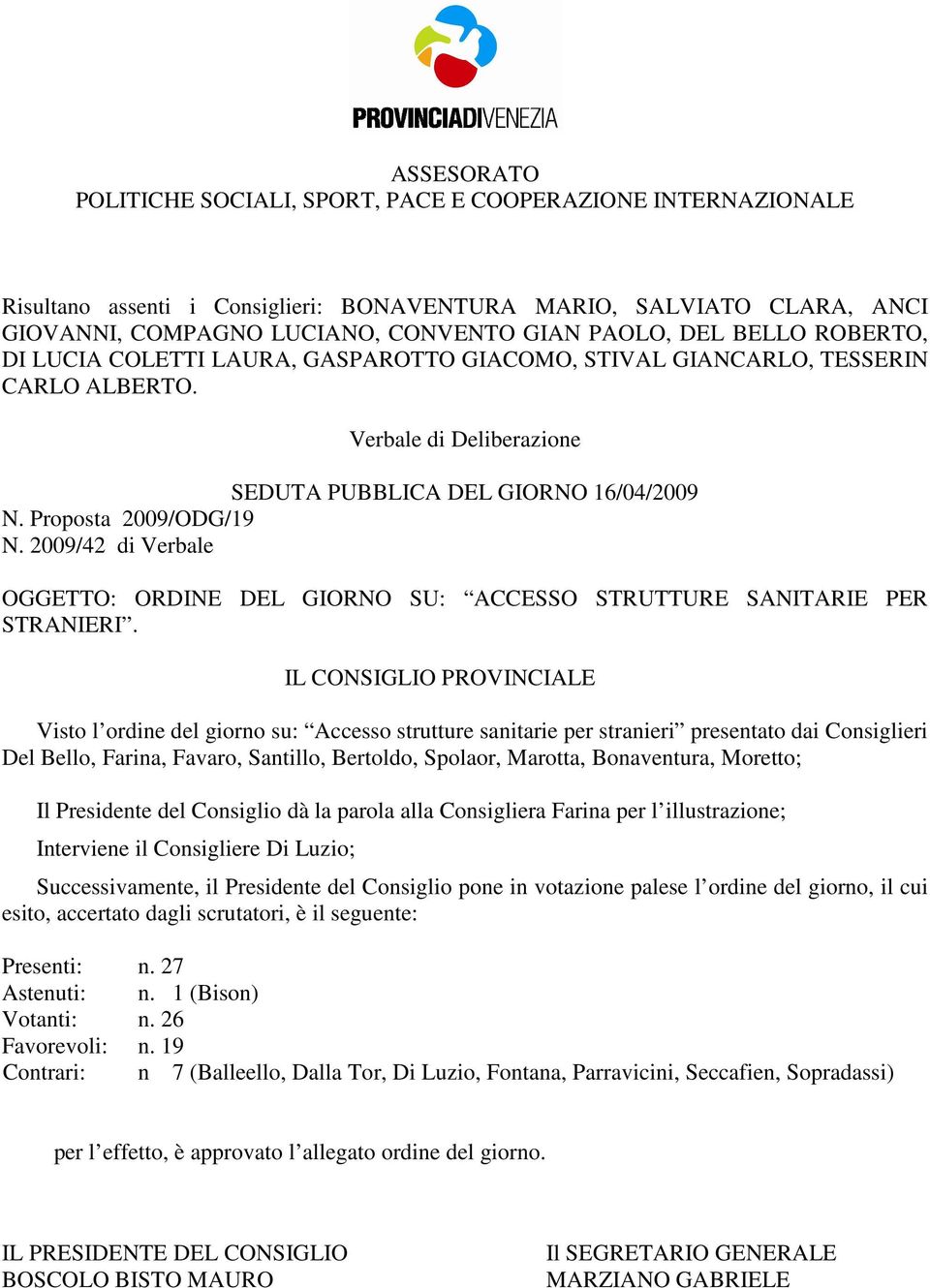 2009/42 di Verbale OGGETTO: ORDINE DEL GIORNO SU: ACCESSO STRUTTURE SANITARIE PER STRANIERI.