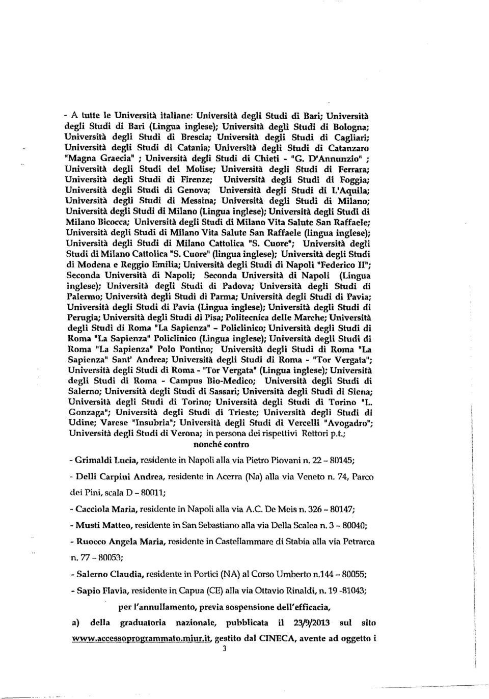 D'Annunzio" ; Università degli Studi del Molise; Università degli Studi di Ferrara; Università degli Studi di Firenze; Università degli Studi di Foggia; Università degli Studi di Genova; Università