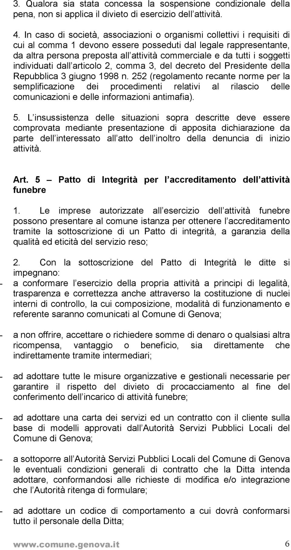 i soggetti individuati dall articolo 2, comma 3, del decreto del Presidente della Repubblica 3 giugno 1998 n.