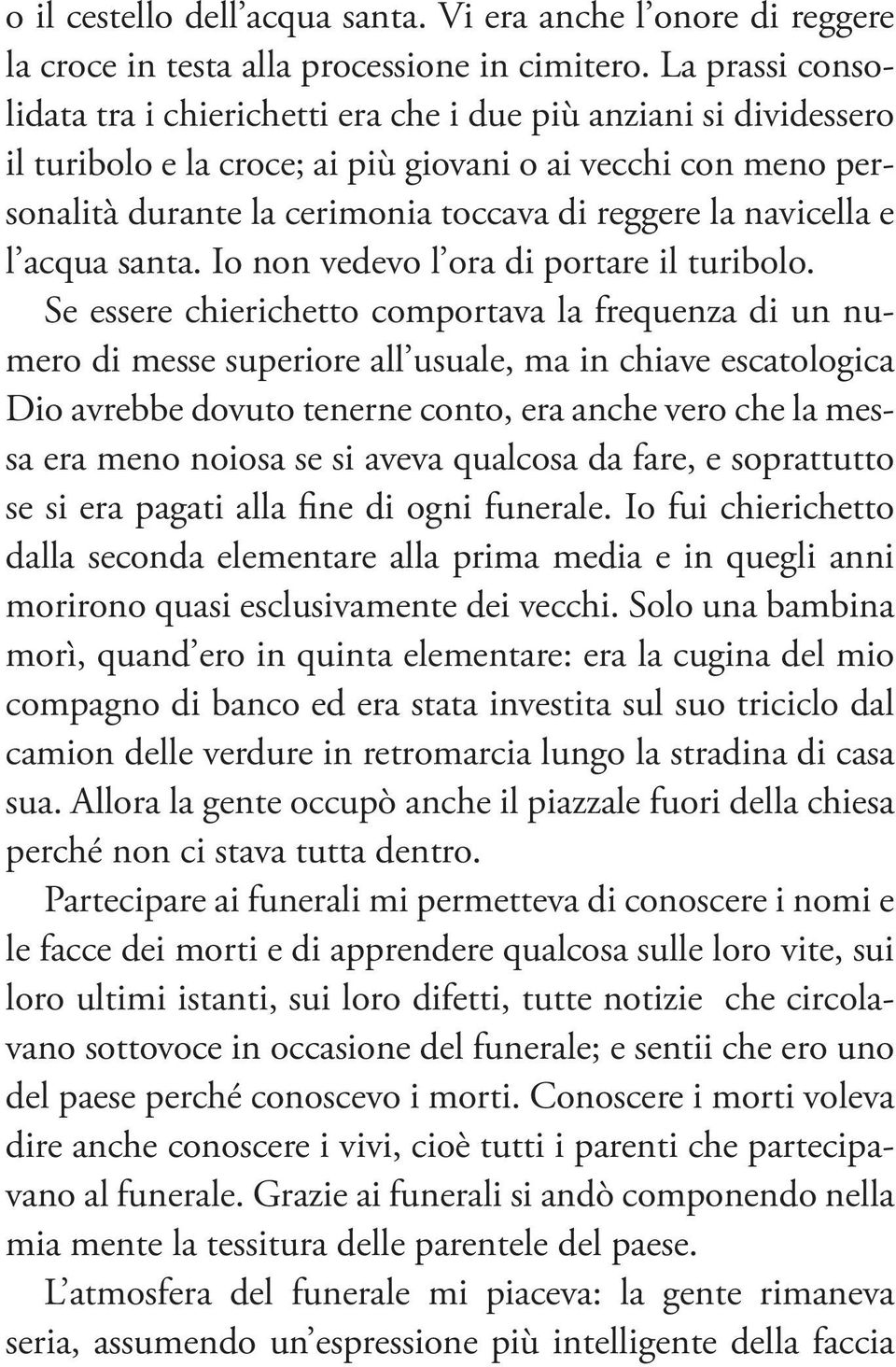 navicella e l acqua santa. Io non vedevo l ora di portare il turibolo.