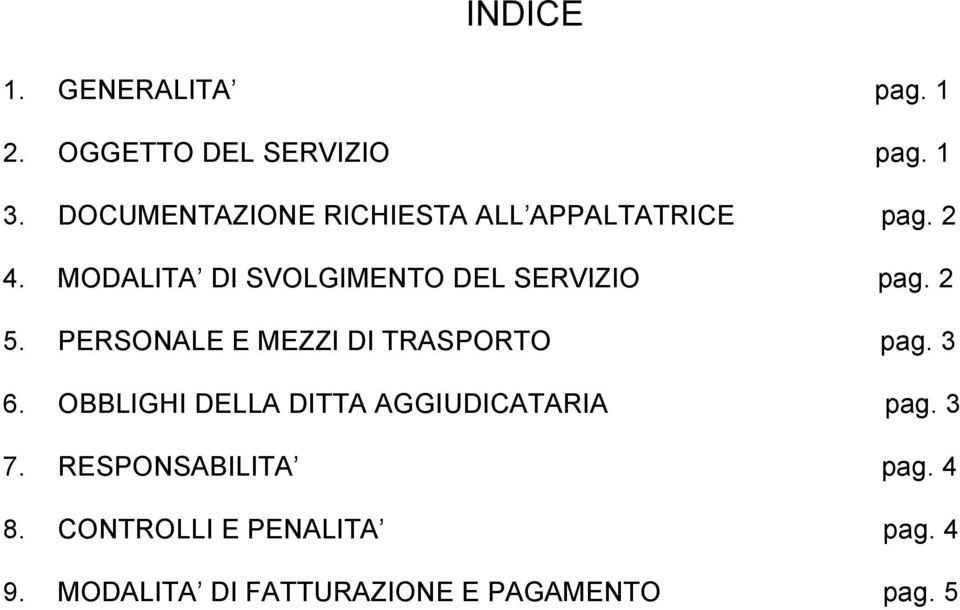 MODALITA DI SVOLGIMENTO DEL SERVIZIO pag. 2 5. PERSONALE E MEZZI DI TRASPORTO pag. 3 6.