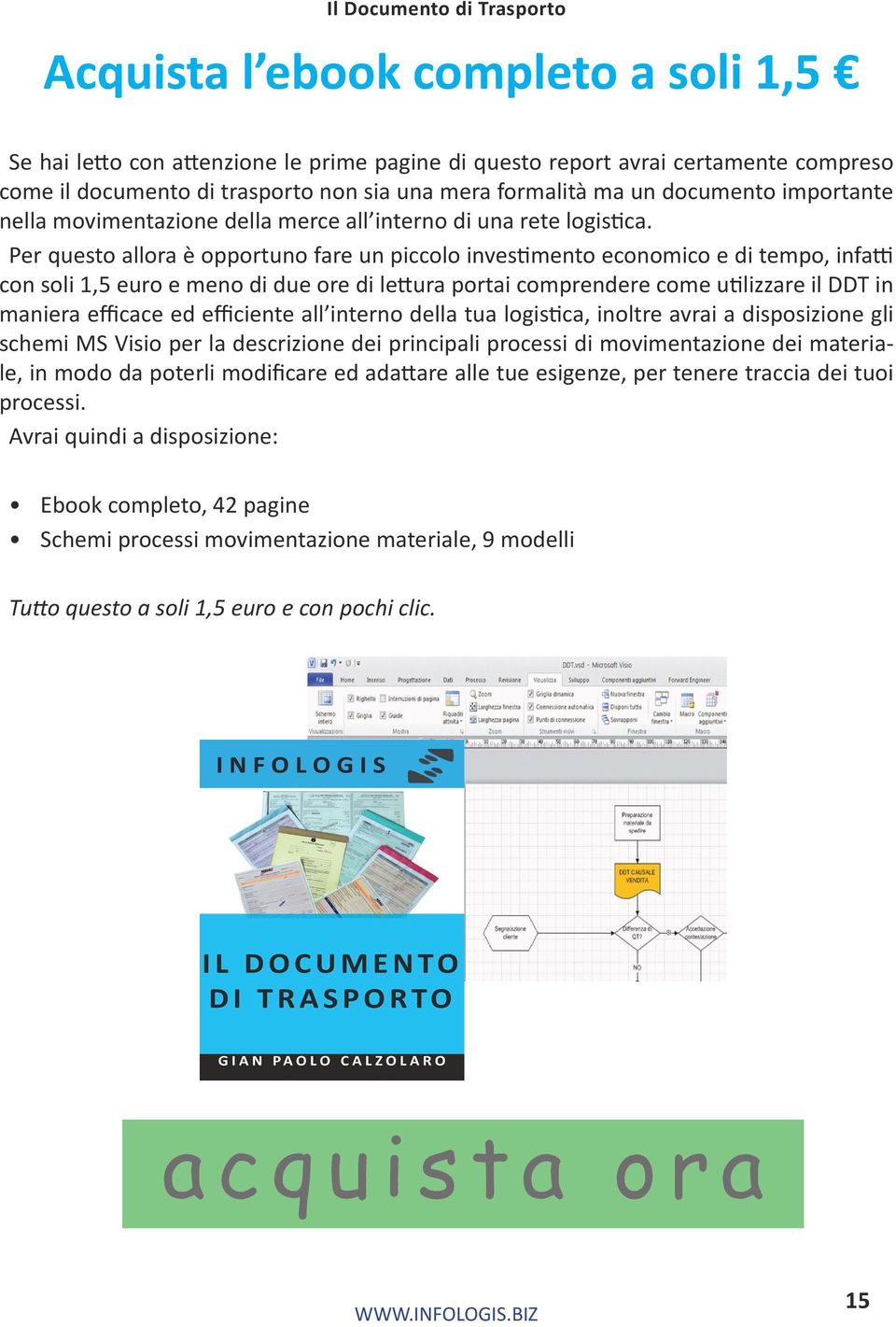 Per questo allora è opportuno fare un piccolo investimento economico e di tempo, infatti con soli 1,5 euro e meno di due ore di lettura portai comprendere come utilizzare il DDT in maniera efficace