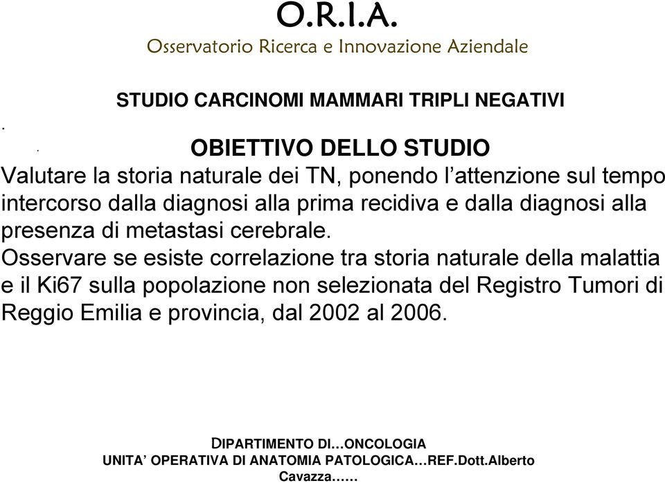 prima recidiva e dalla diagnosi alla presenza di metastasi cerebrale.