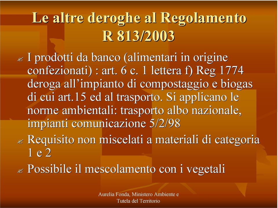 1 lettera f) Reg 1774 deroga all impianto di compostaggio e biogas di cui art.15 ed al trasporto.