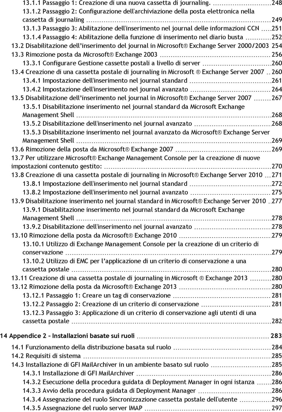 3 Rimozione posta da Microsoft Exchange 2003 256 13.3.1 Configurare Gestione cassette postali a livello di server 260 13.