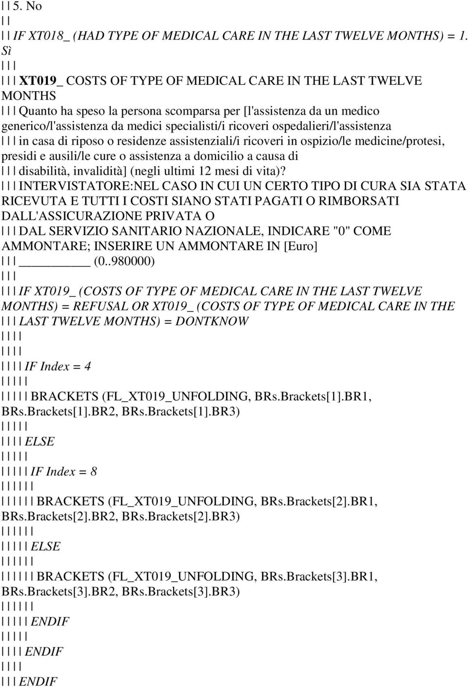 ospedalieri/l'assistenza in casa di riposo o residenze assistenziali/i ricoveri in ospizio/le medicine/protesi, presidi e ausili/le cure o assistenza a domicilio a causa di disabilità, invalidità]