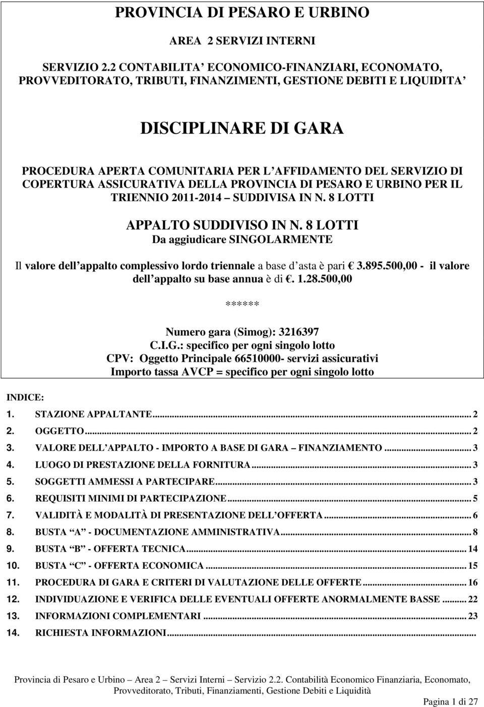 COPERTURA ASSICURATIVA DELLA PROVINCIA DI PESARO E URBINO PER IL TRIENNIO 2011-2014 SUDDIVISA IN N. 8 LOTTI APPALTO SUDDIVISO IN N.