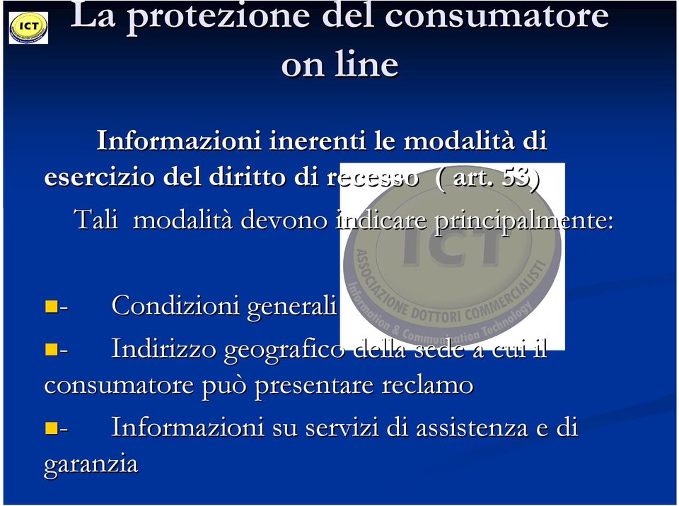 53) Tali modalità devono indicare principalmente: - Condizioni