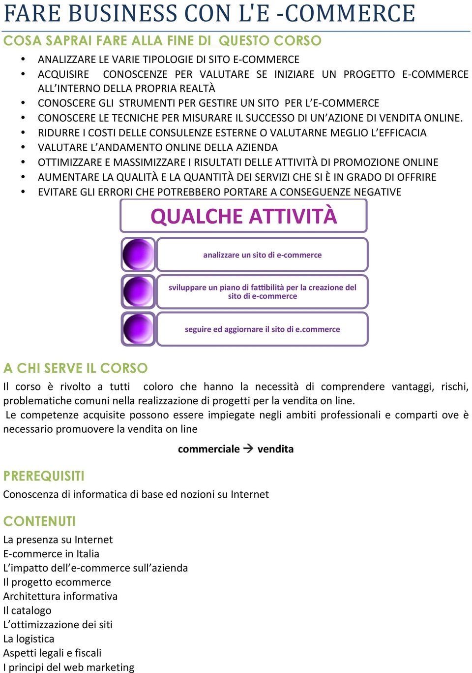 RIDURRE I COSTI DELLE CONSULENZE ESTERNE O VALUTARNE MEGLIO L EFFICACIA VALUTARE L ANDAMENTO ONLINE DELLA AZIENDA OTTIMIZZARE E MASSIMIZZARE I RISULTATI DELLE ATTIVITÀ DI PROMOZIONE ONLINE AUMENTARE