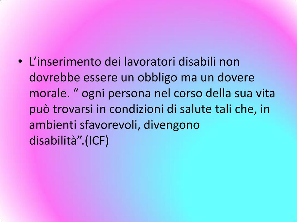 ogni persona nel corso della sua vita può trovarsi in