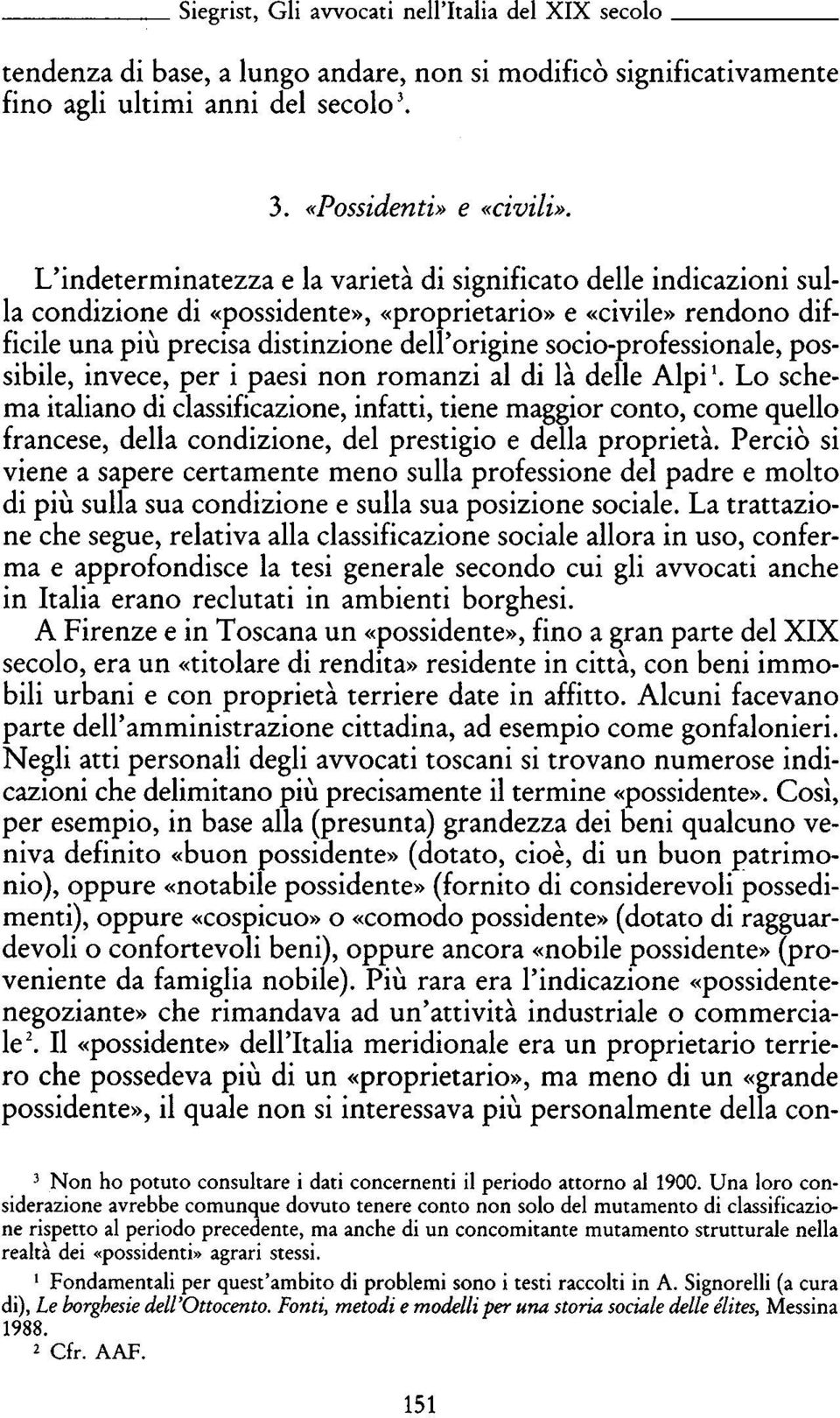 socio-professionale, pos sibile, invece, per i paesi non romanzi al di là delle Alpi Lo sche ma italiano di classificazione, infatti, tiene maggior conto, come quello francese, della condizione, del