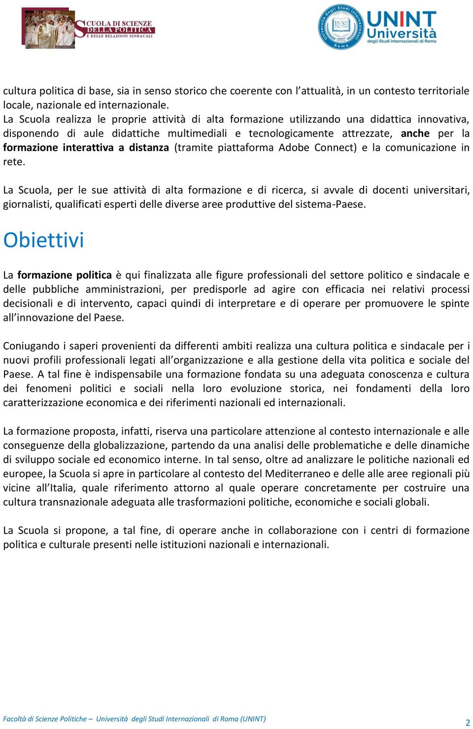 interattiva a distanza (tramite piattaforma Adobe Connect) e la comunicazione in rete.