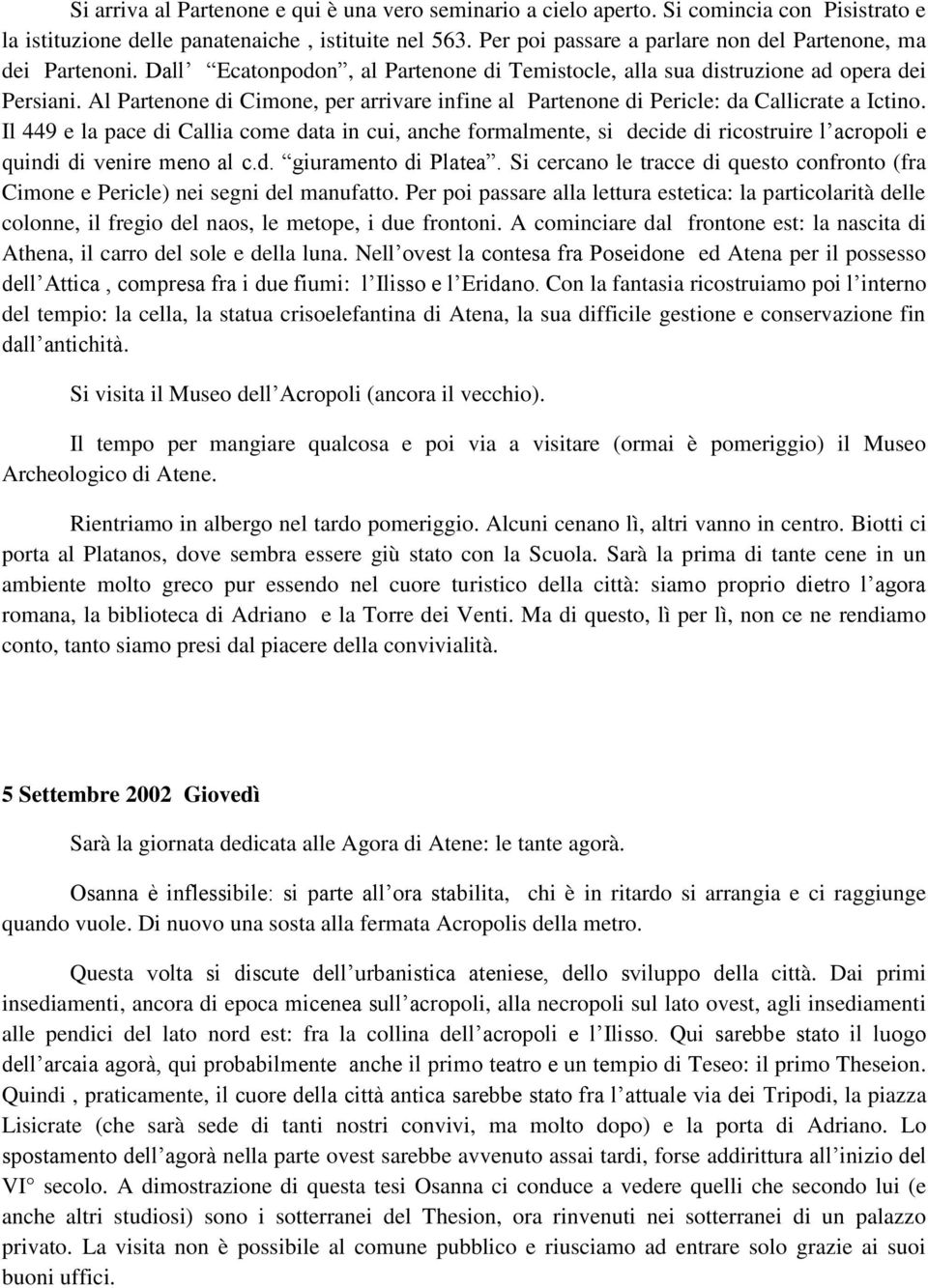 Al Partenone di Cimone, per arrivare infine al Partenone di Pericle: da Callicrate a Ictino.