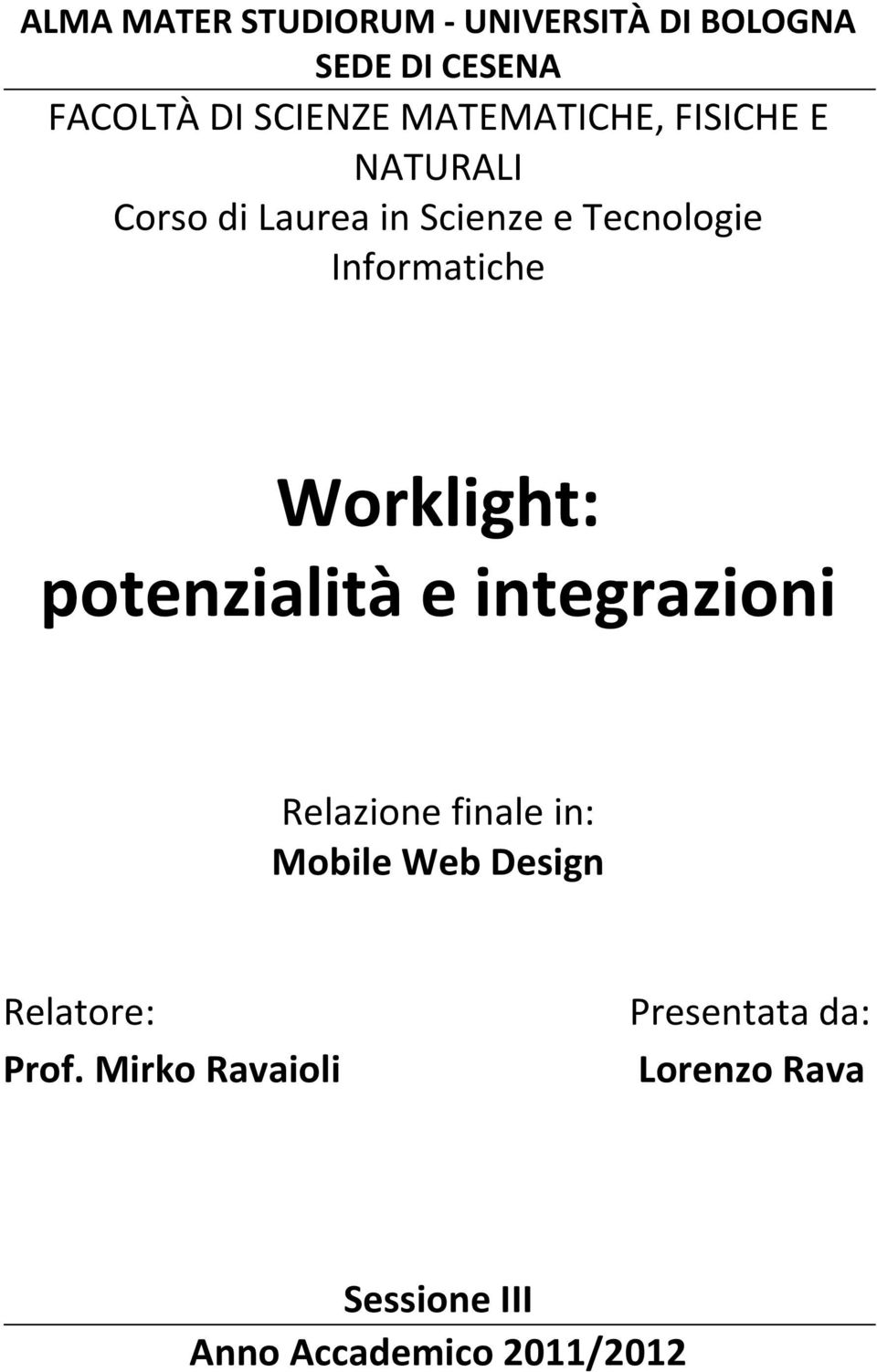 Worklight: potenzialità e integrazioni Relazione finale in: Mobile Web Design