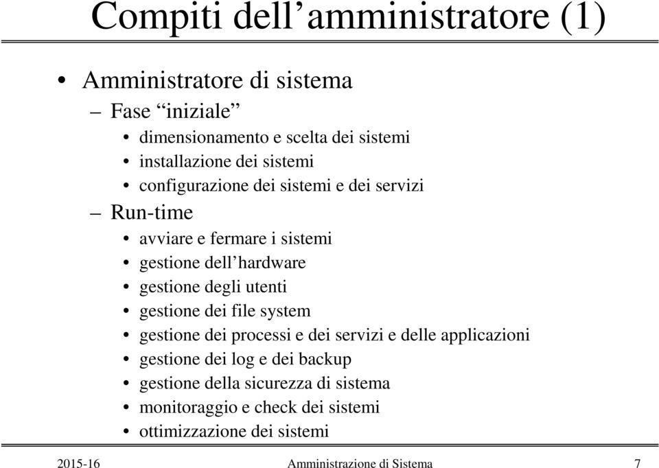 dell hardware gestione degli utenti gestione dei file system gestione dei processi e dei servizi e delle