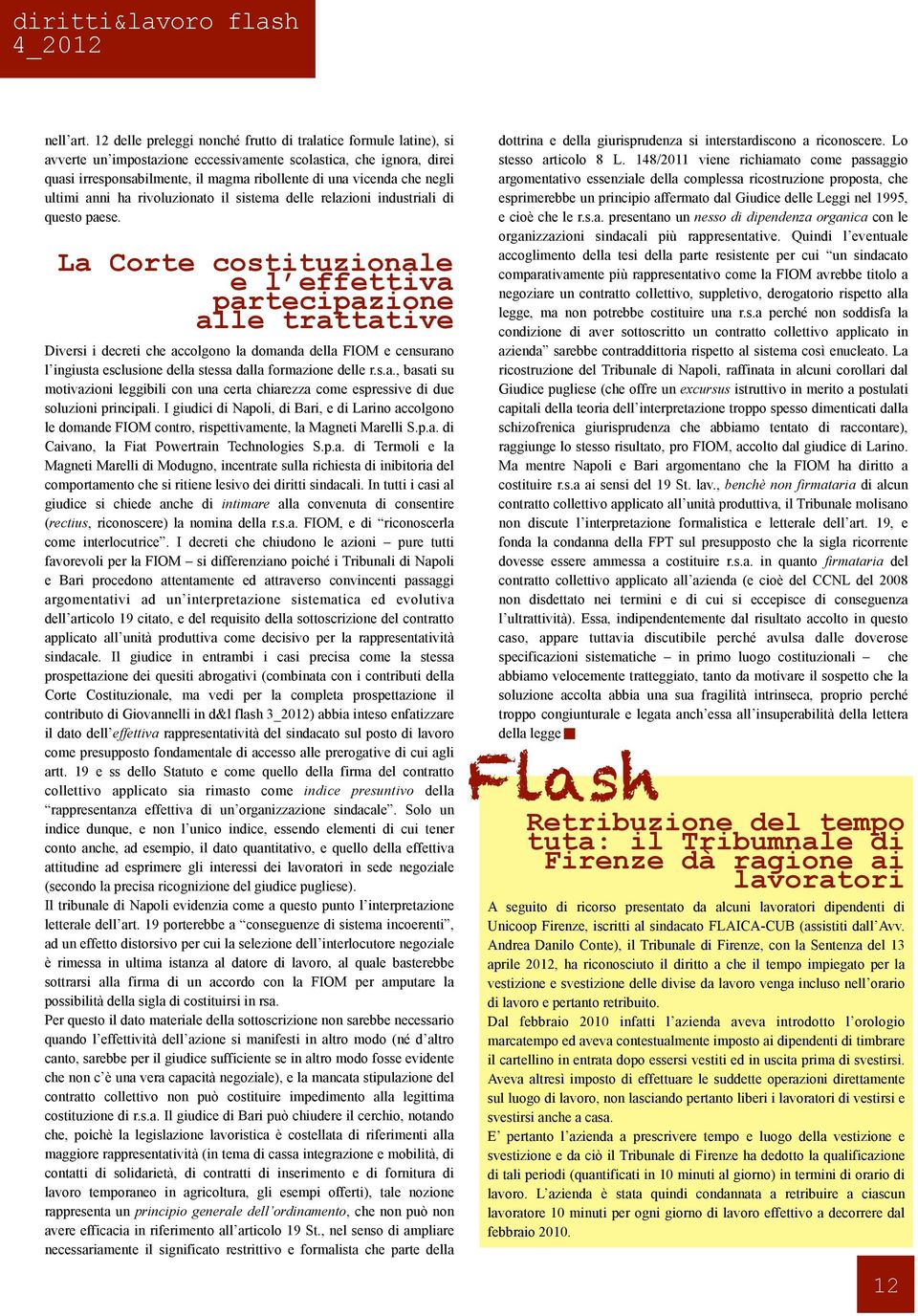 negli ultimi anni ha rivoluzionato il sistema delle relazioni industriali di questo paese.