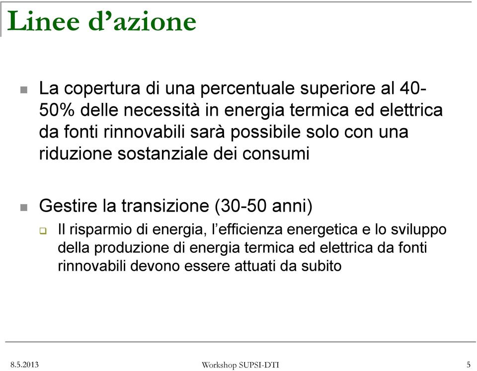 transizione (30-50 anni) Il risparmio di energia, l efficienza energetica e lo sviluppo della produzione