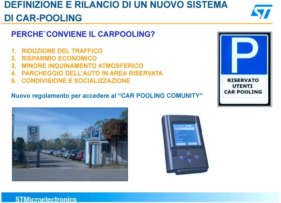 MINORE INQUINAMENTO ATMOSFERICO 4. PARCHEGGIO DELL'AUTO IN AREA RISERVATA 5.