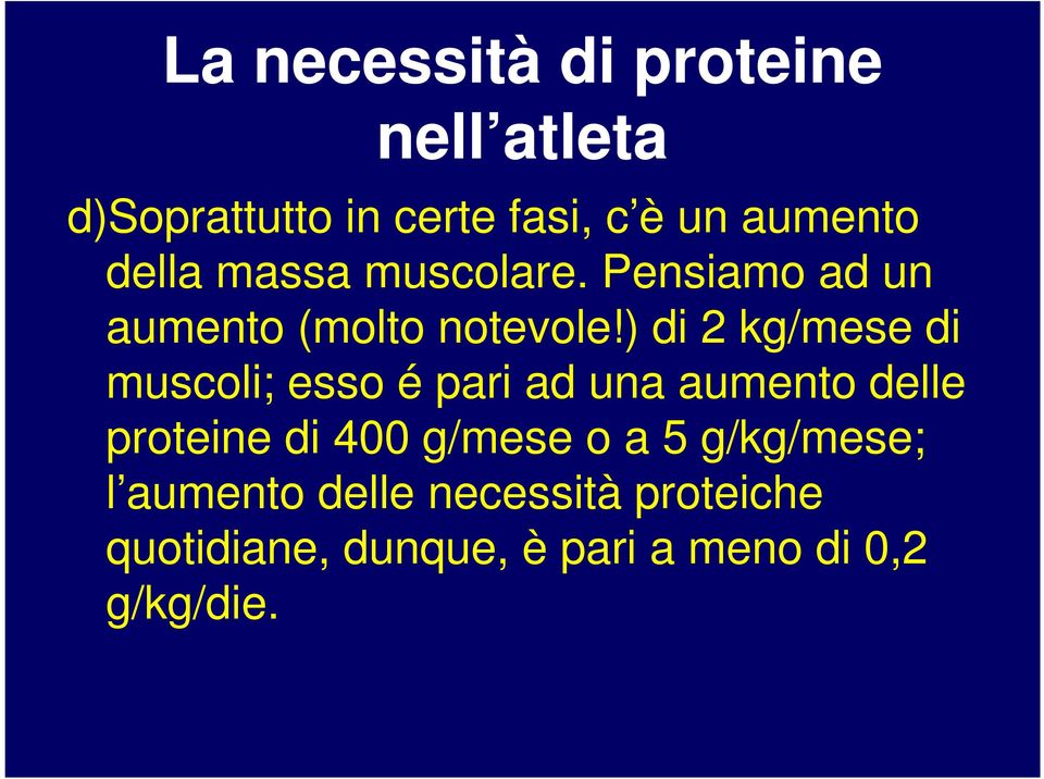 ) di 2 kg/mese di muscoli; esso é pari ad una aumento delle proteine di 400 g/mese