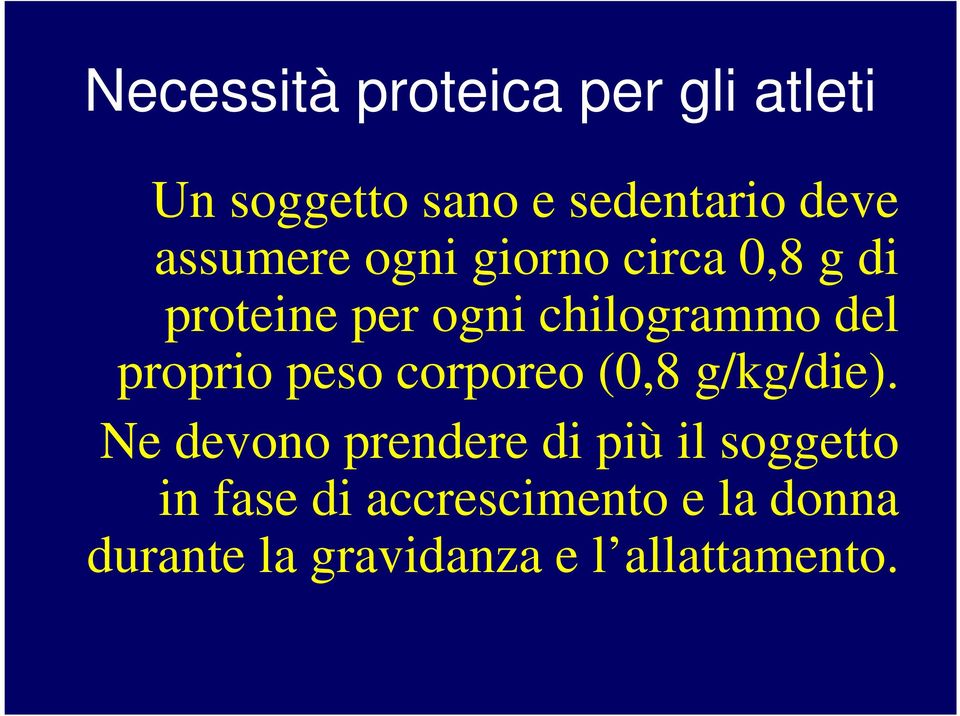 proprio peso corporeo (0,8 g/kg/die).