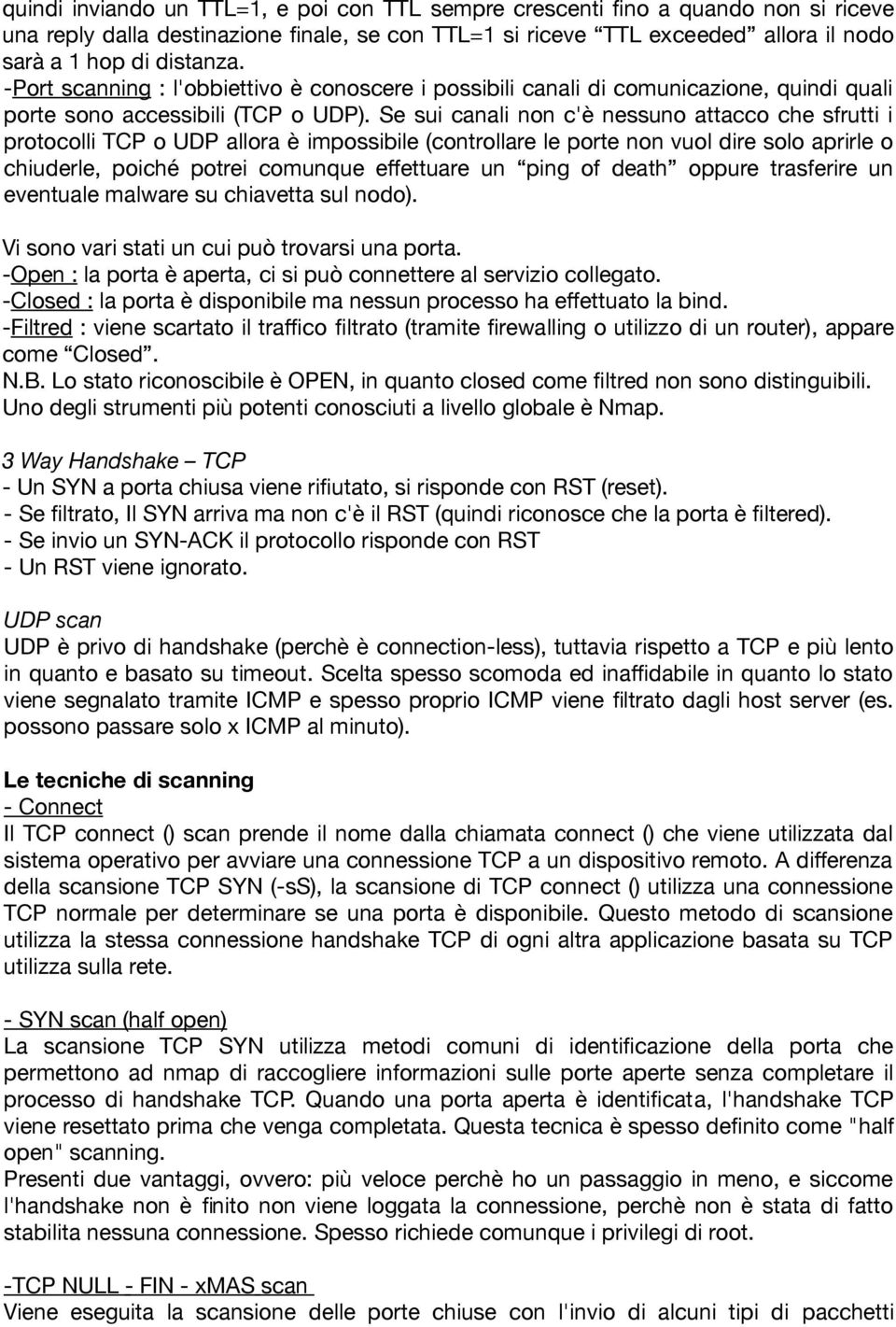 Se sui canali non c'è nessuno attacco che sfrutti i protocolli TCP o UDP allora è impossibile (controllare le porte non vuol dire solo aprirle o chiuderle, poiché potrei comunque efettuare un ping of