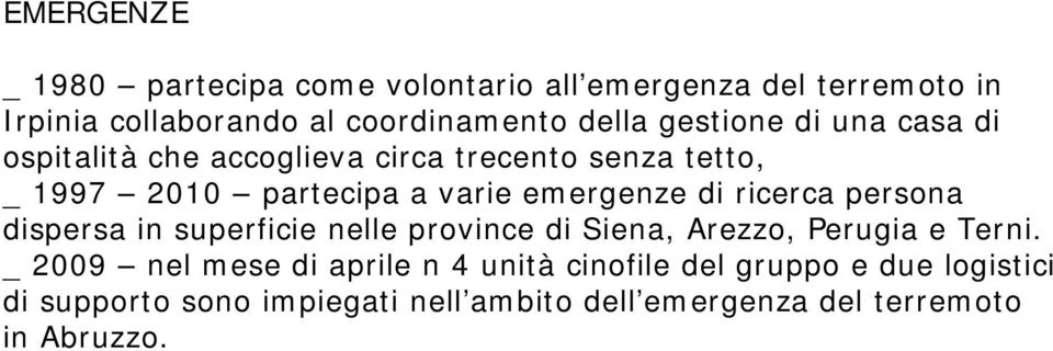 di ricerca persona dispersa in superficie nelle province di Siena, Arezzo, Perugia e Terni.