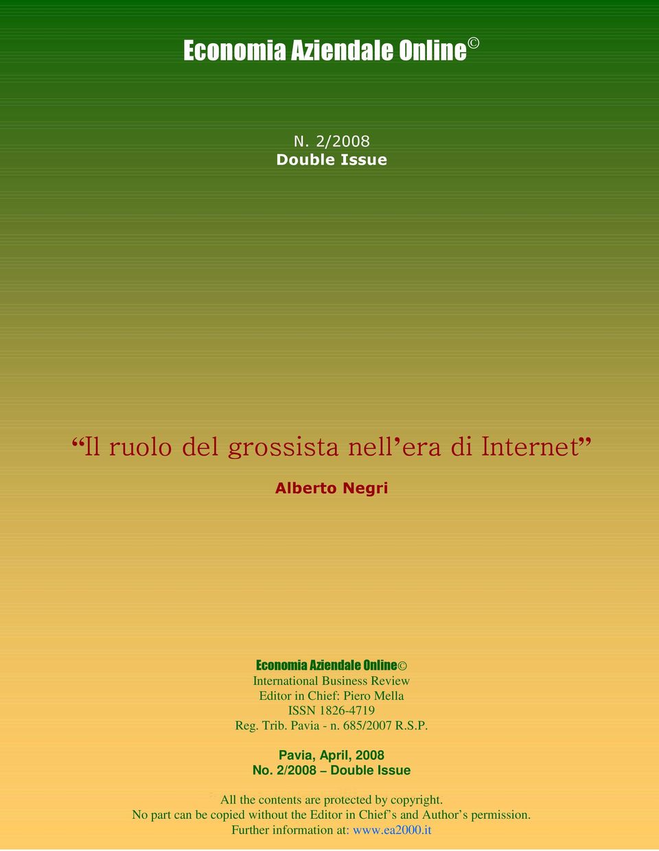 International Business Review Editor in Chief: Piero Mella ISSN 1826-4719 Reg. Trib. Pavia - n. 685/2007 R.S.P. Pavia, April, 2008 No.