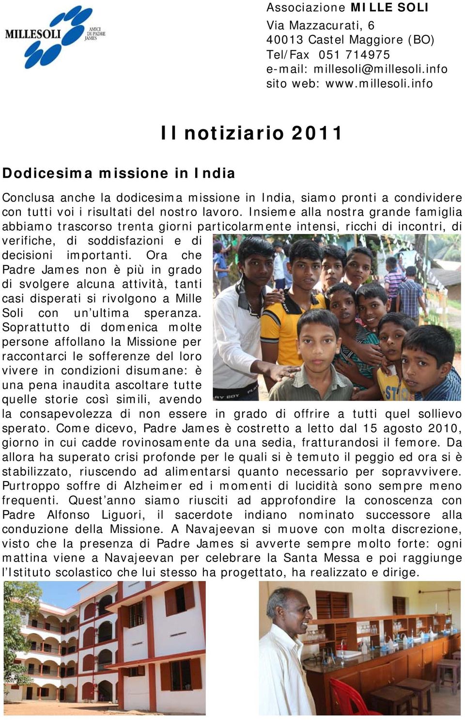 Insieme alla nostra grande famiglia abbiamo trascorso trenta giorni particolarmente intensi, ricchi di incontri, di verifiche, di soddisfazioni e di decisioni importanti.