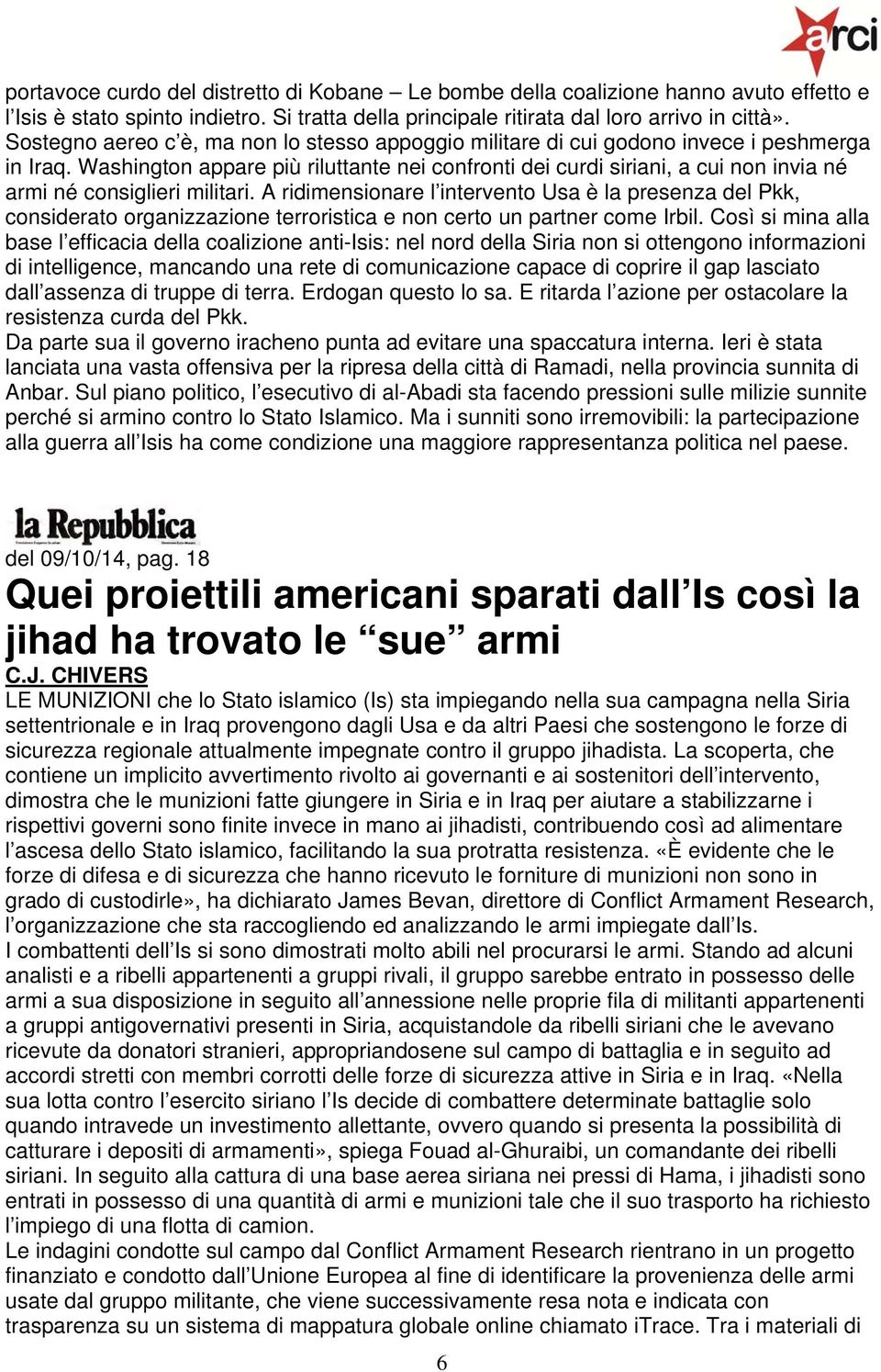 Washington appare più riluttante nei confronti dei curdi siriani, a cui non invia né armi né consiglieri militari.