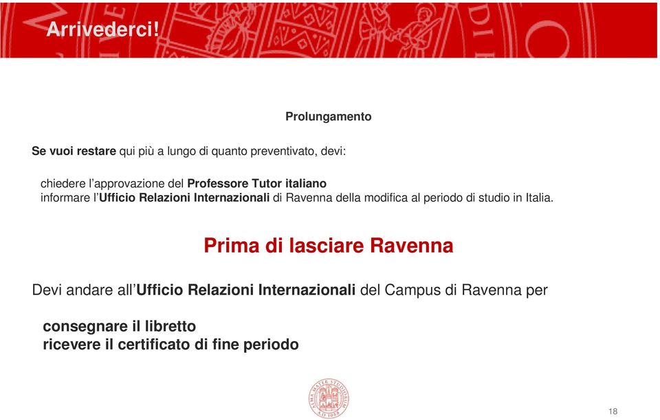del Professore Tutor italiano informare l Ufficio Relazioni Internazionali di Ravenna della modifica