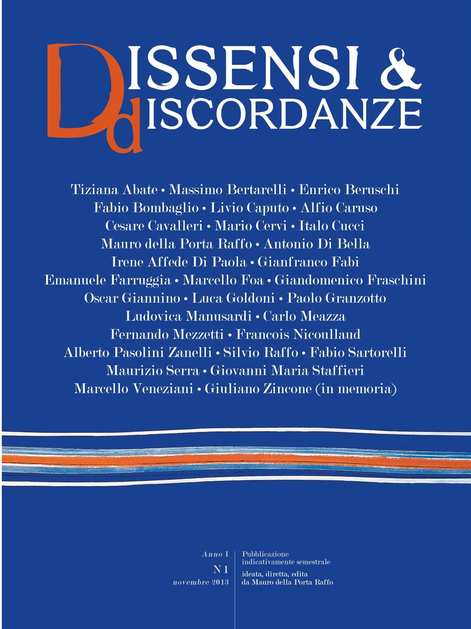 Ludovica Manusardi Carlo Meazza Fernando Mezzetti Francois Nicoullaud Alberto Pasolini Zanelli Silvio Raffo Fabio Sartorelli Maurizio Serra Giovanni Maria