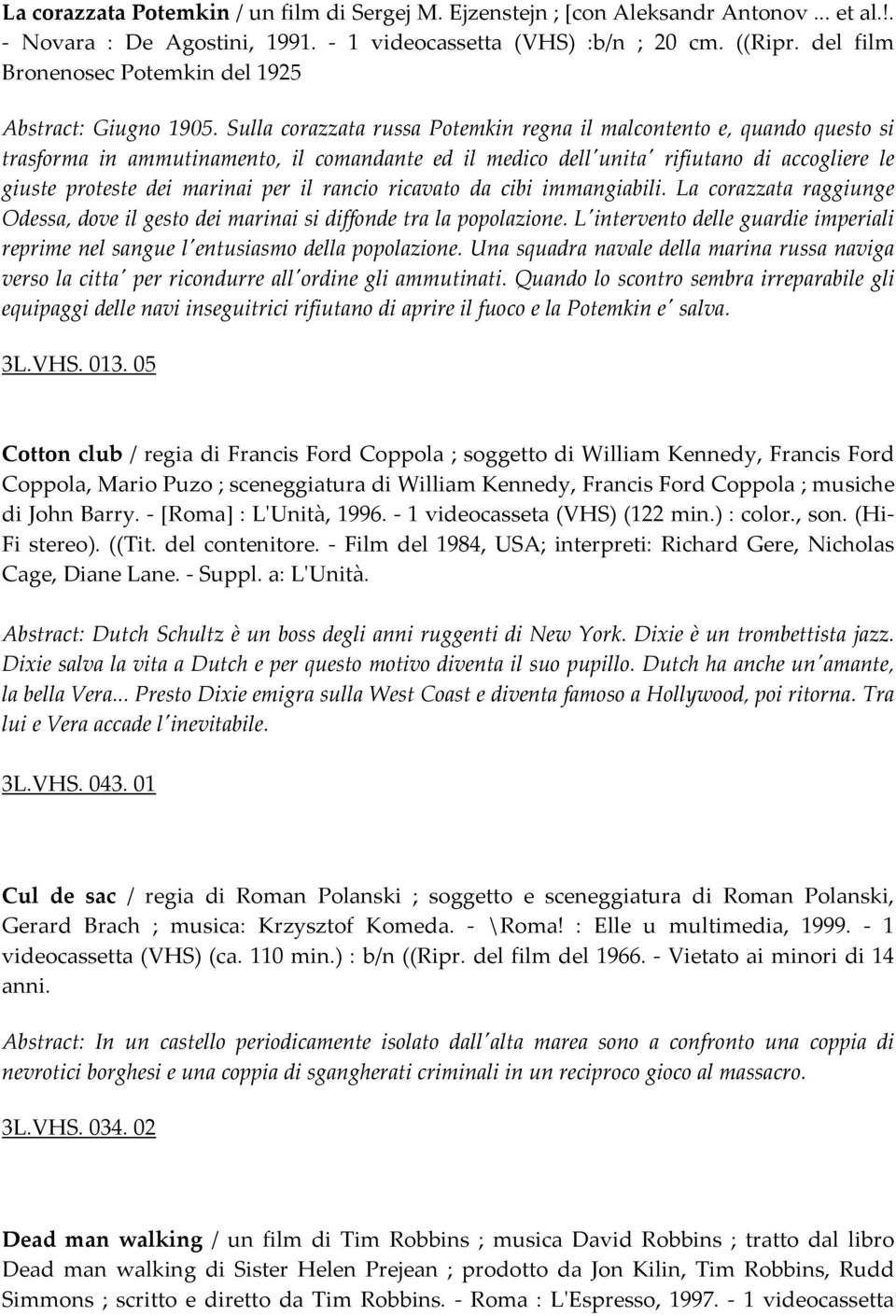 Sulla corazzata russa Potemkin regna il malcontento e, quando questo si trasforma in ammutinamento, il comandante ed il medico dellʹunitaʹ rifiutano di accogliere le giuste proteste dei marinai per