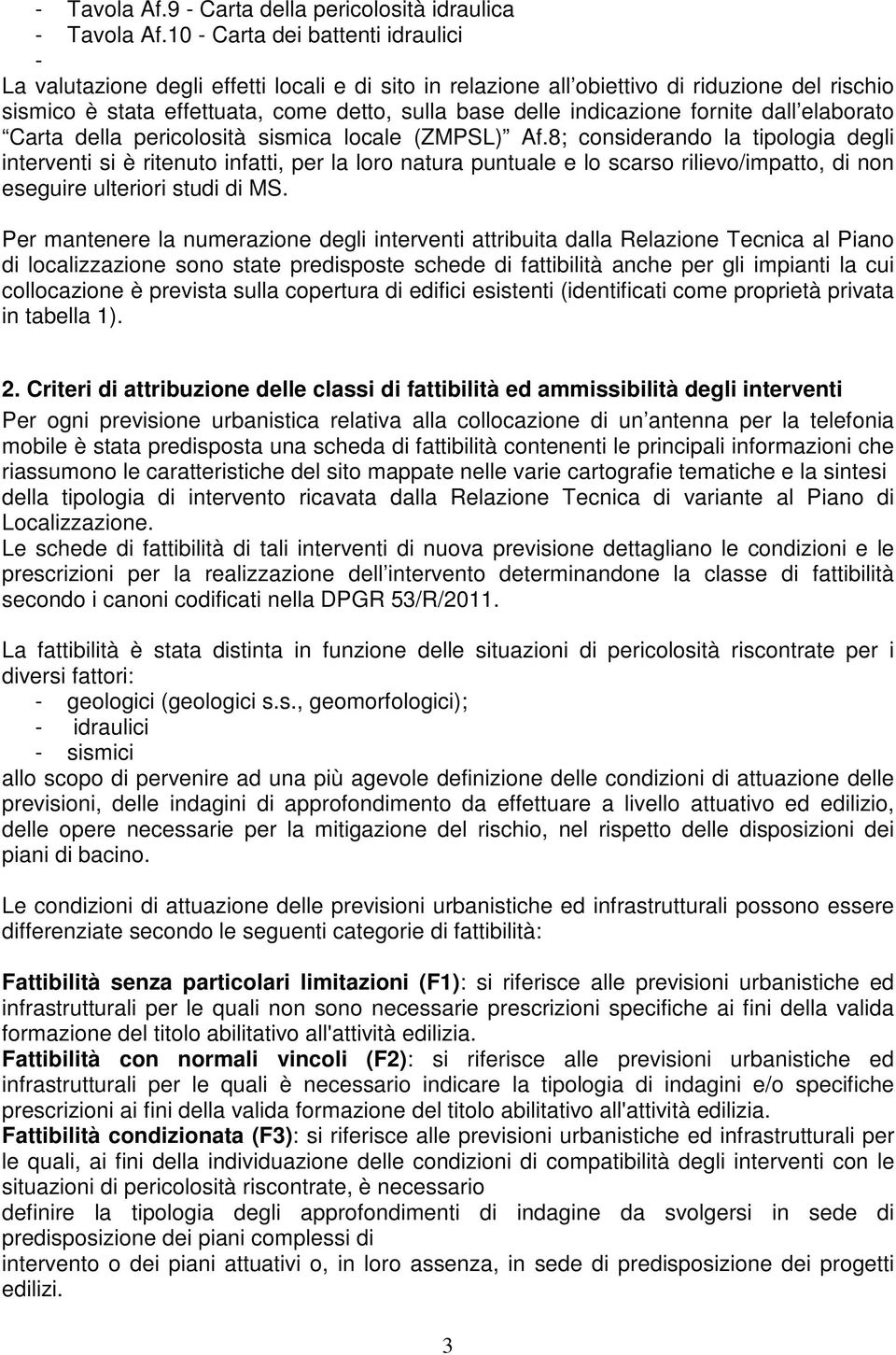 indicazione fornite dall elaborato Carta della pericolosità sismica locale (ZMPSL) Af.