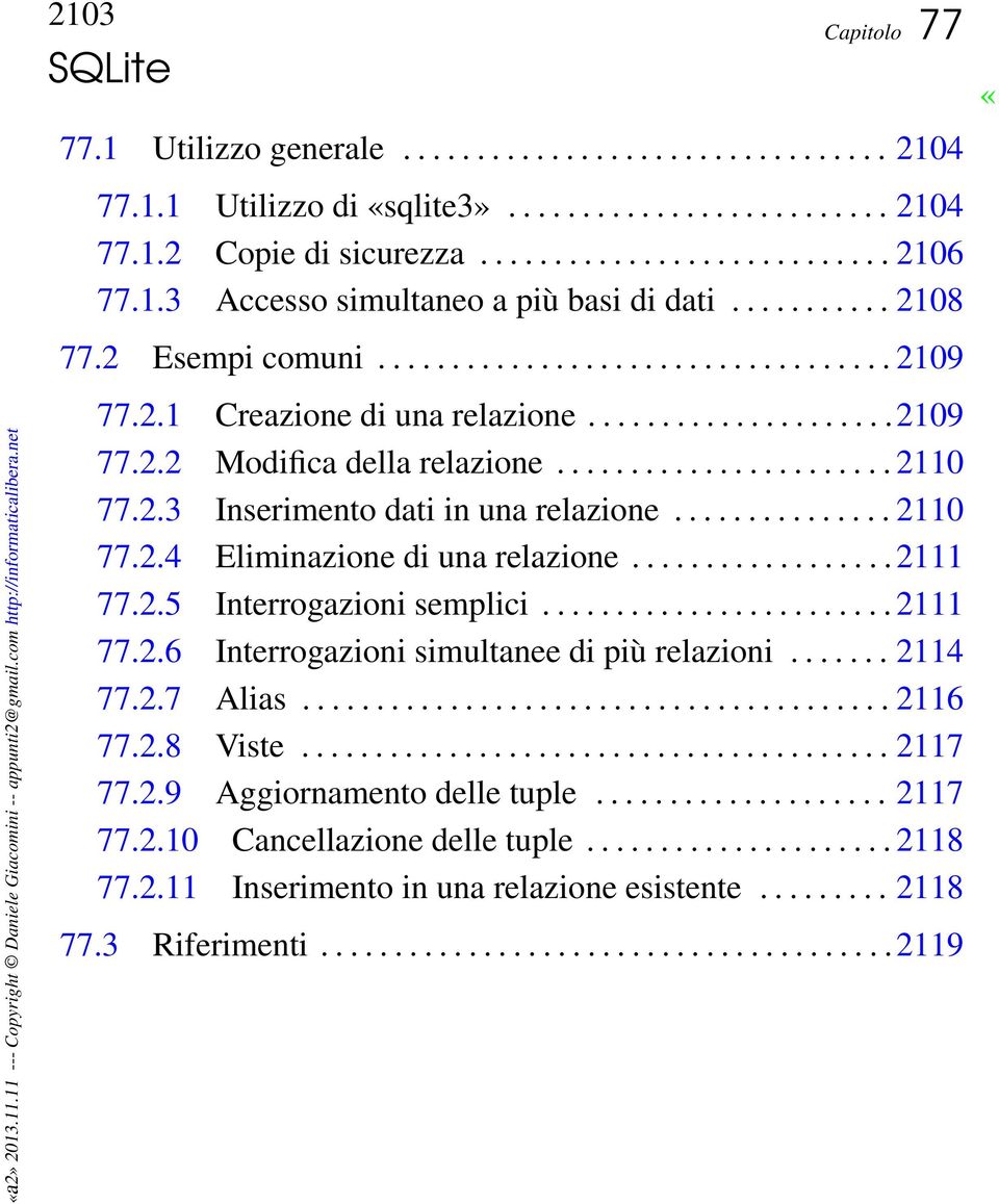 com http://informaticalibera.net 77.2.1 Creazione di una relazione.....................2109 77.2.2 Modifica della relazione....................... 2110 77.2.3 Inserimento dati in una relazione.