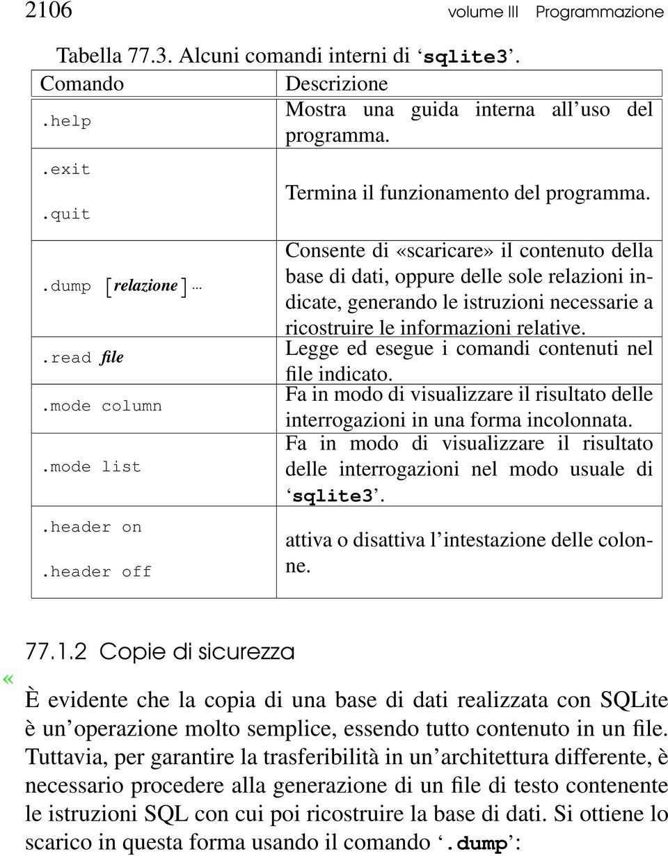 .. ricostruire le informazioni relative. file Legge ed esegue i comandi contenuti nel.read.mode file indicato.