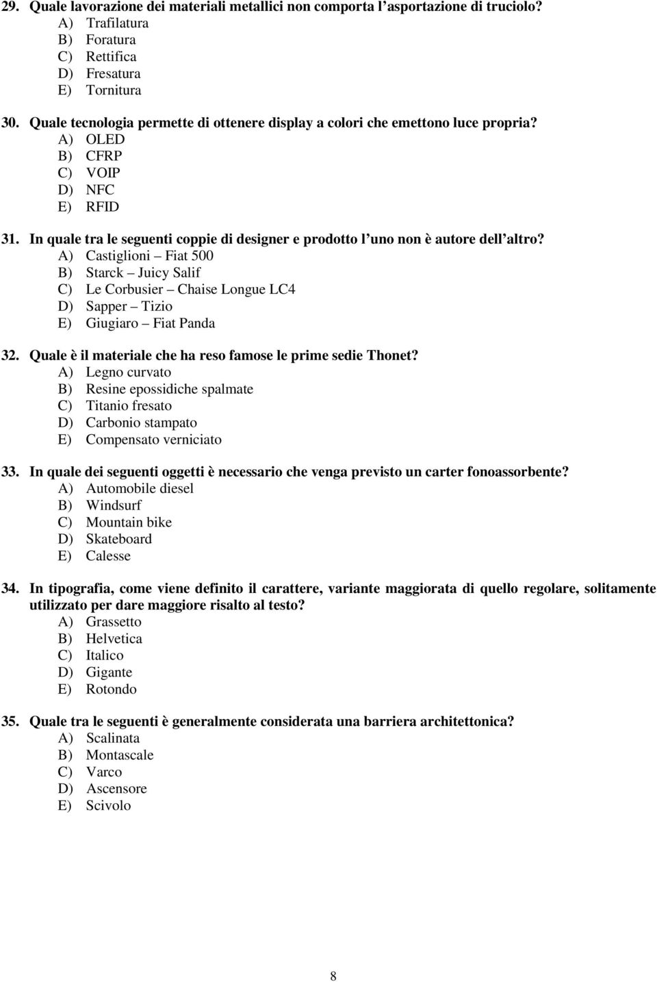 In quale tra le seguenti coppie di designer e prodotto l uno non è autore dell altro?