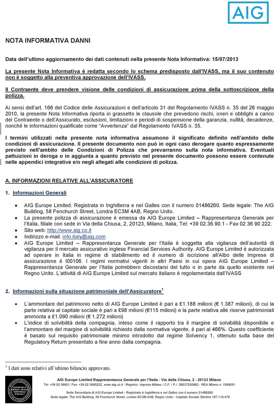 Ai sensi dell art. 166 del Codice delle Assicurazioni e dell articolo 31 del Regolamento IVASS n.