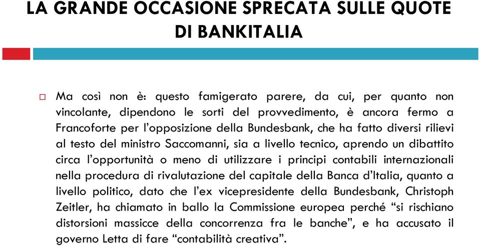 contabili internazionali nella procedura di rivalutazione del capitale della Banca d Italia, quanto a livello politico, dato che l ex vicepresidente della Bundesbank,