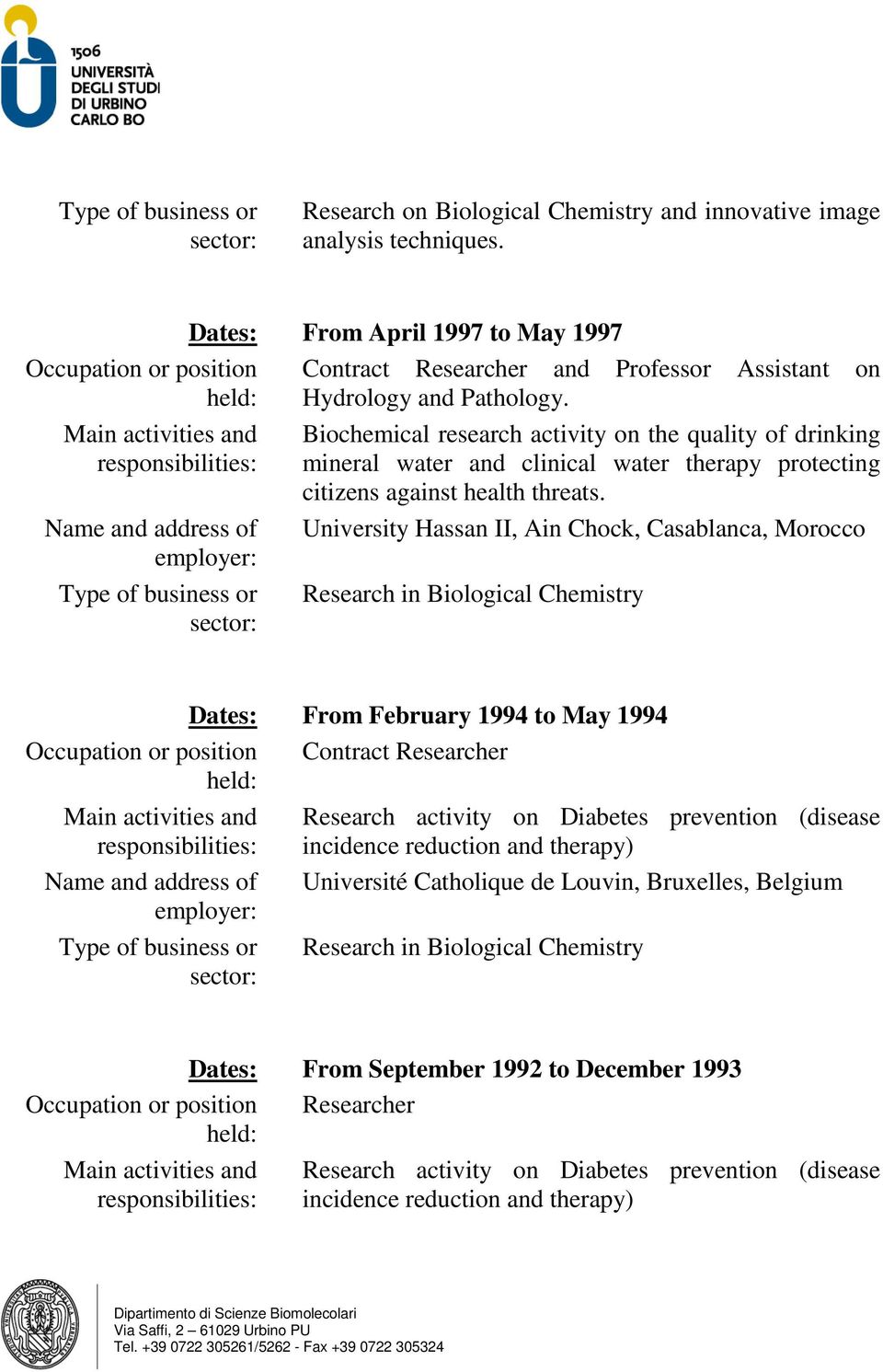 Assistant on Hydrology and Pathology. Biochemical research activity on the quality of drinking mineral water and clinical water therapy protecting citizens against health threats.