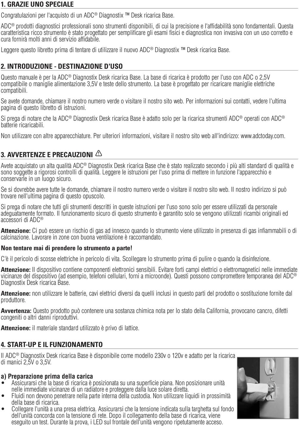 Questa caratteristica ricco strumento è stato progettato per semplificare gli esami fisici e diagnostica non invasiva con un uso corretto e cura fornirà molti anni di servizio affidabile.