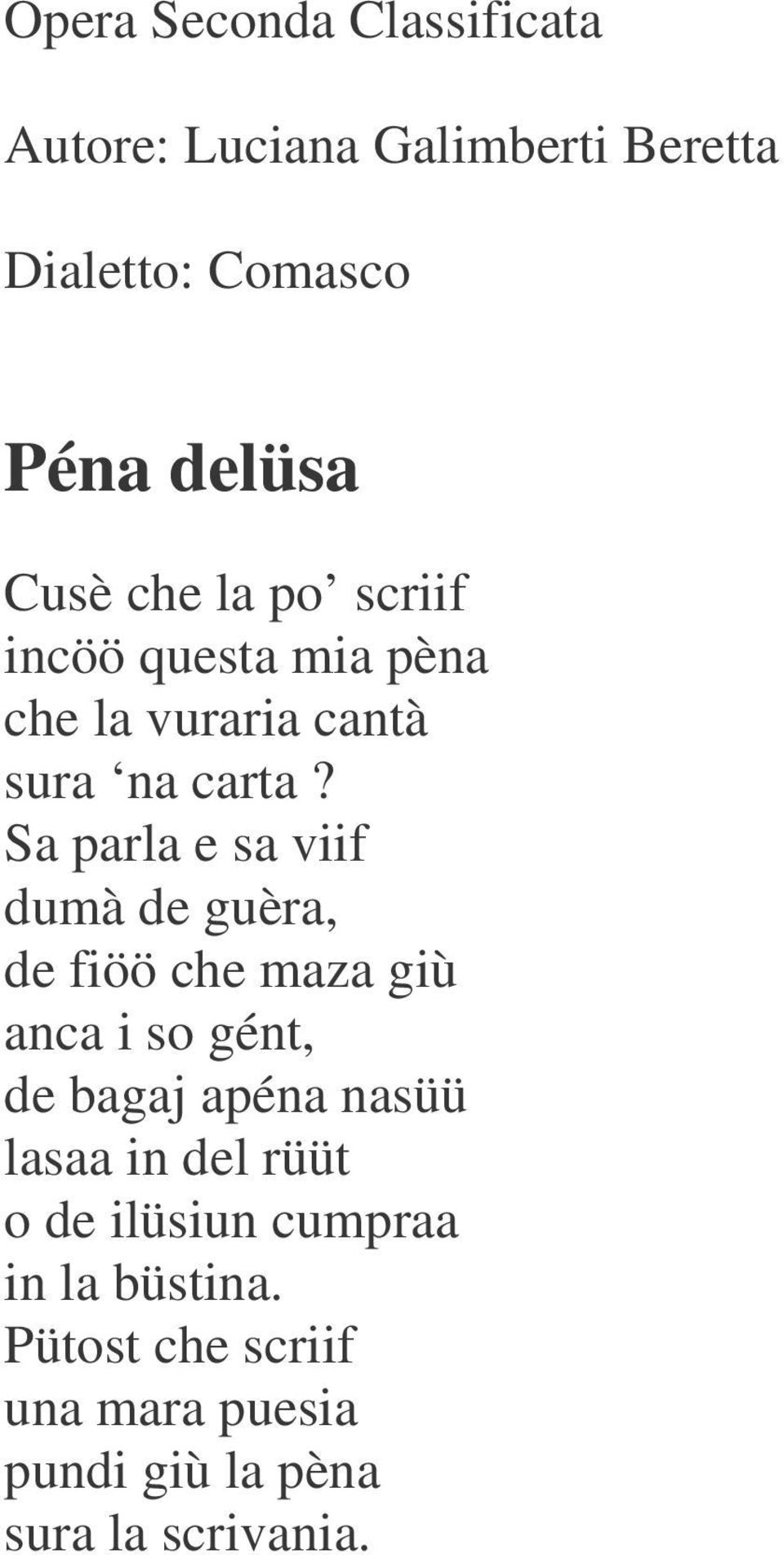 Sa parla e sa viif dumà de guèra, de fiöö che maza giù anca i so gént, de bagaj apéna nasüü