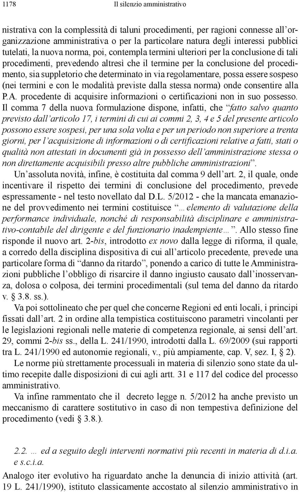 determinato in via regolamentare, possa essere sospeso (nei termini e con le modalità previste dalla stessa norma) onde consentire alla P.A.