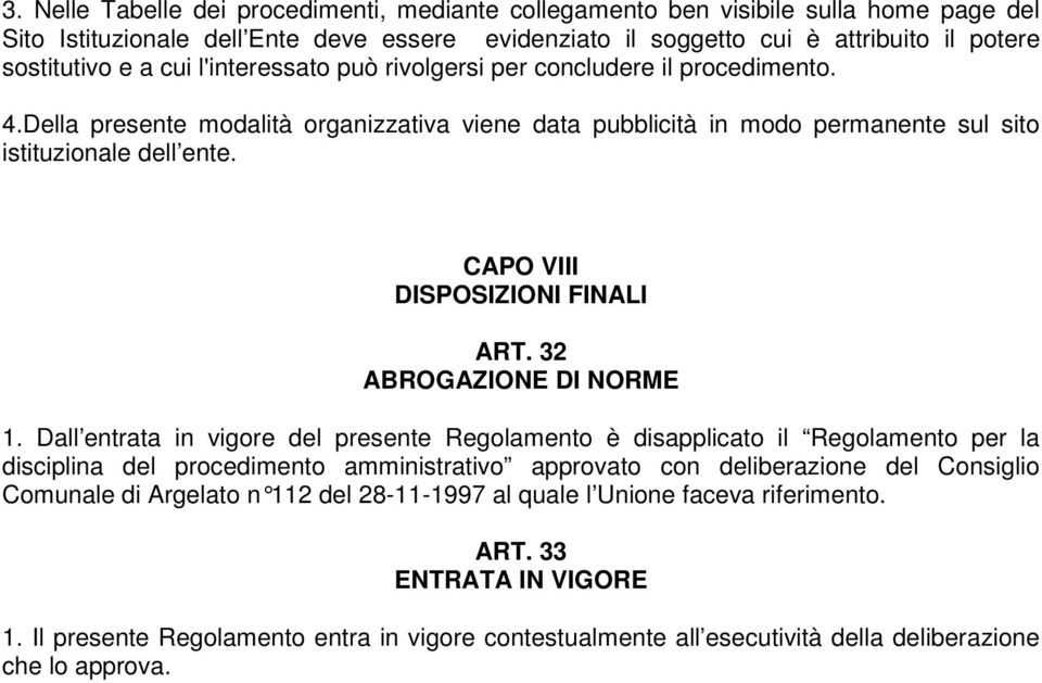 CAPO VIII DISPOSIZIONI FINALI ART. 32 ABROGAZIONE DI NORME 1.