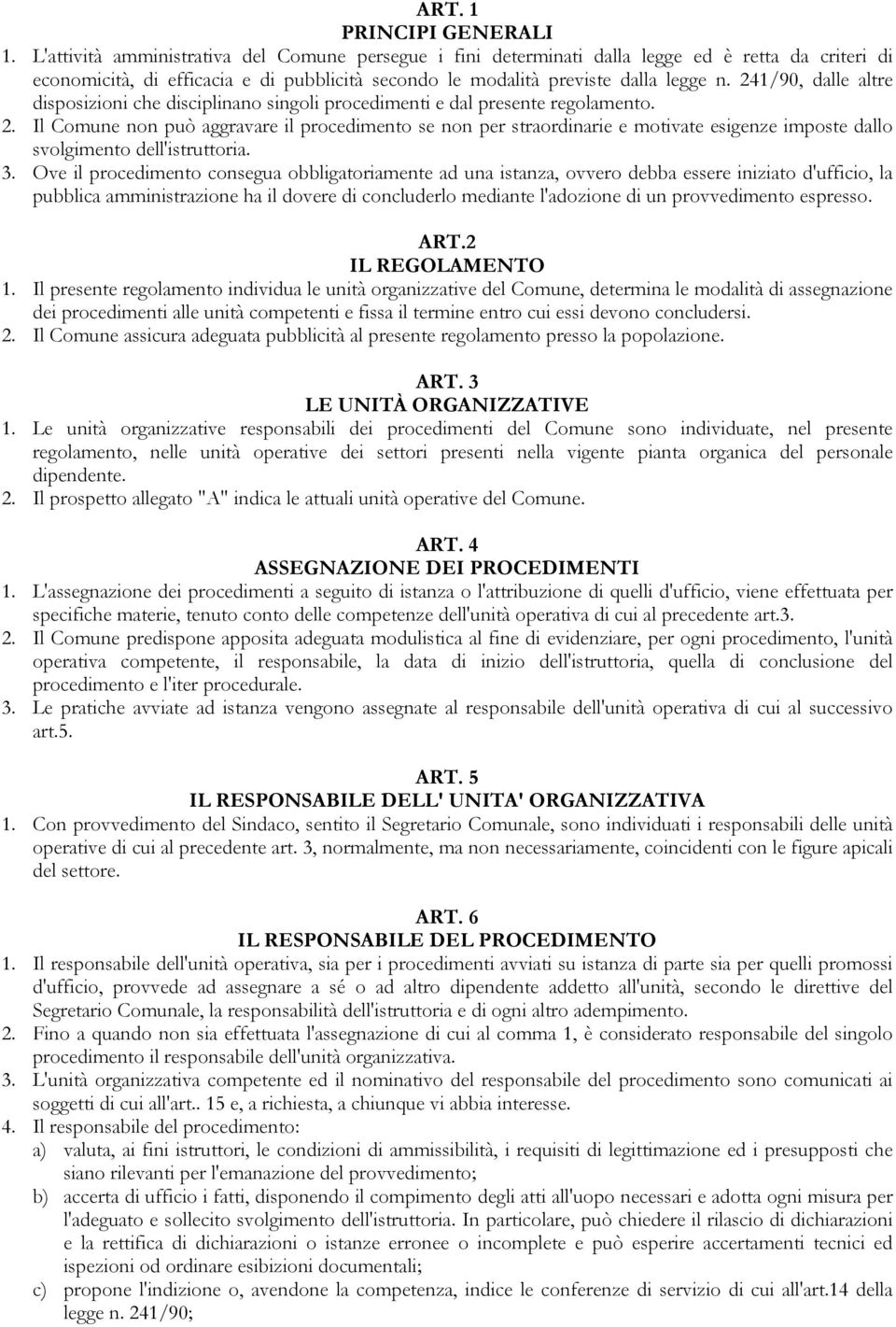 241/90, dalle altre disposizioni che disciplinano singoli procedimenti e dal presente regolamento. 2.