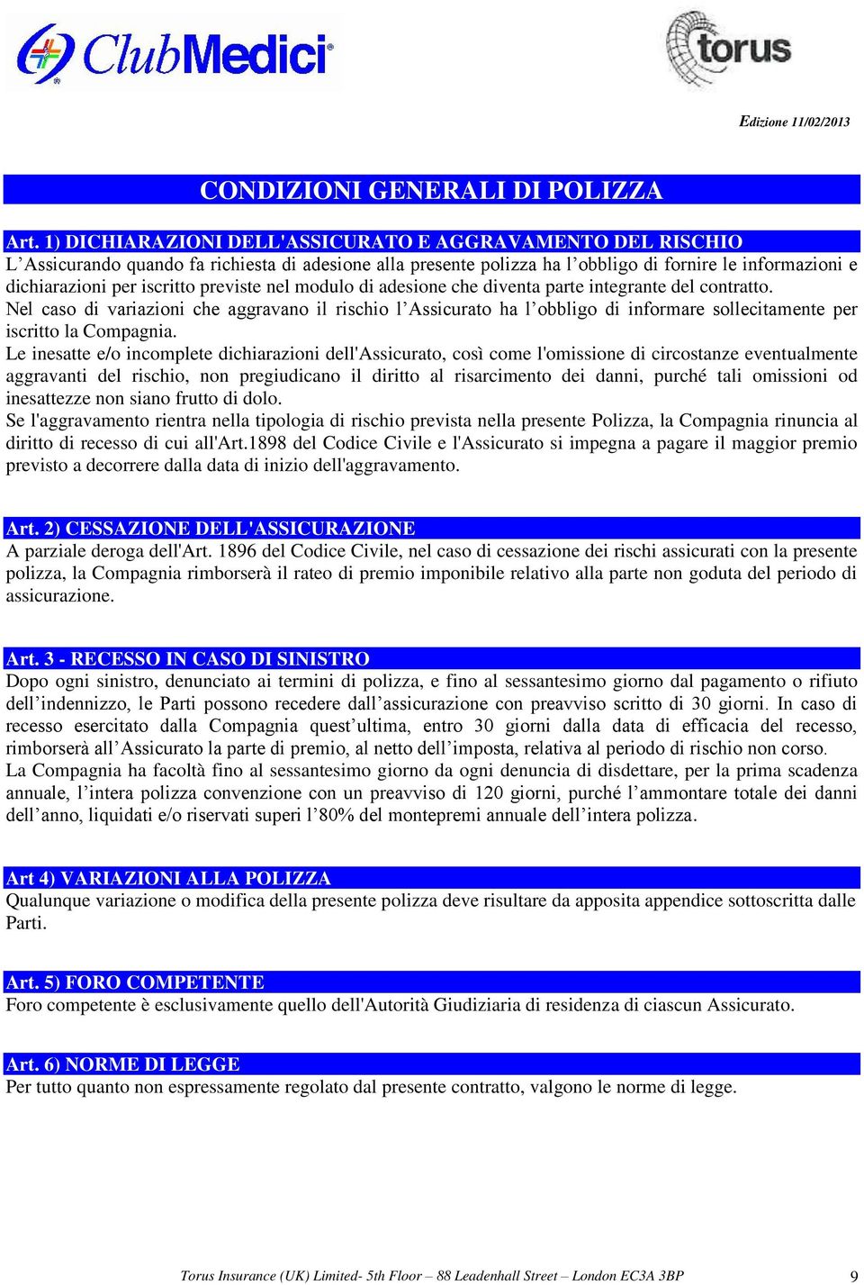 previste nel modulo di adesione che diventa parte integrante del contratto.