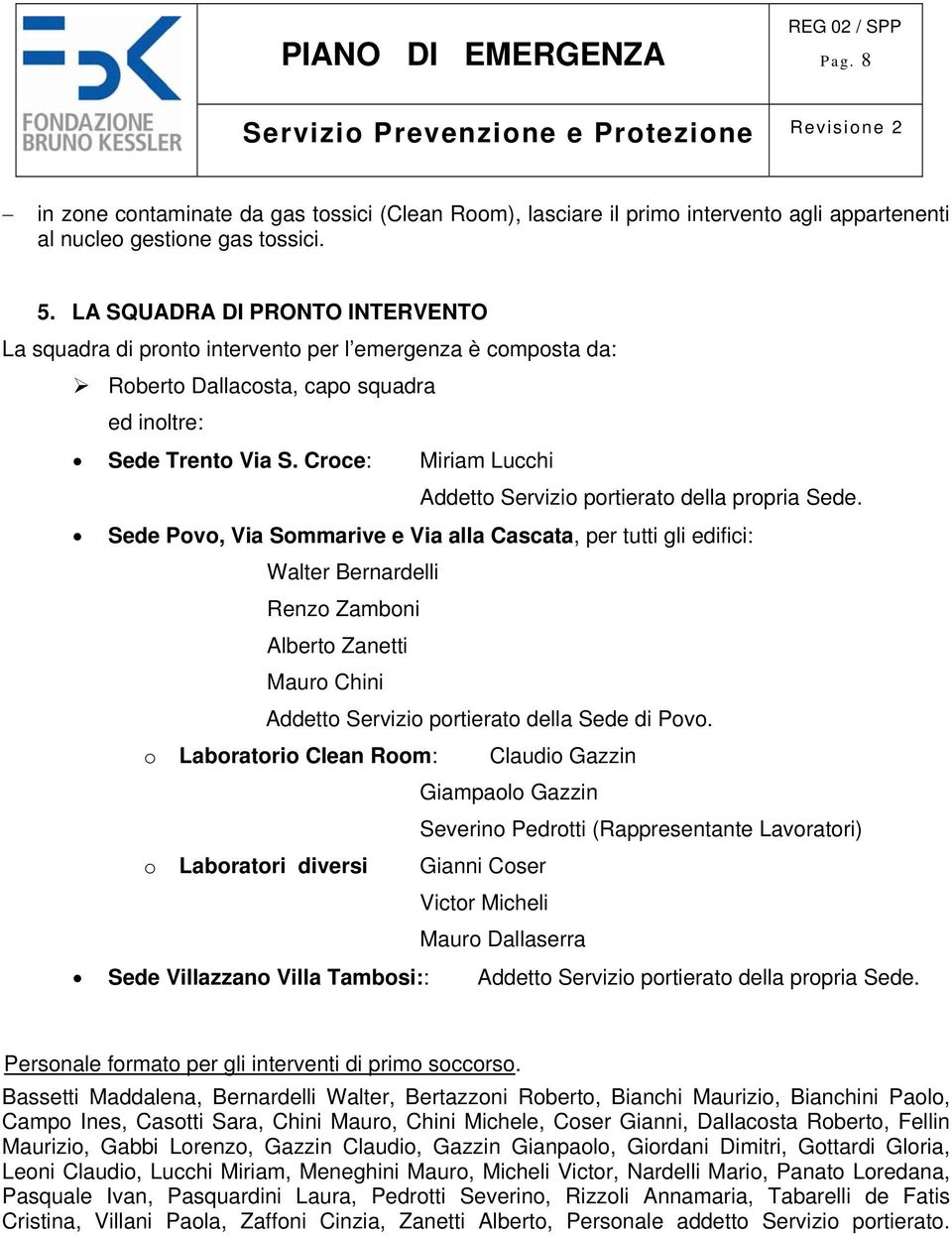 Crce: Miriam Lucchi Addett Servizi prtierat della prpria Sede.